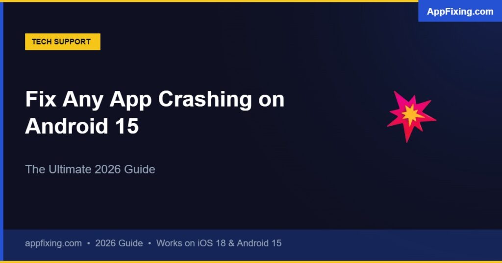 How to Fix Any App Crashing on Android 15: The Ultimate Guide (2026) How to fix any app crashing on Android 15 - complete troubleshooting guide 2026