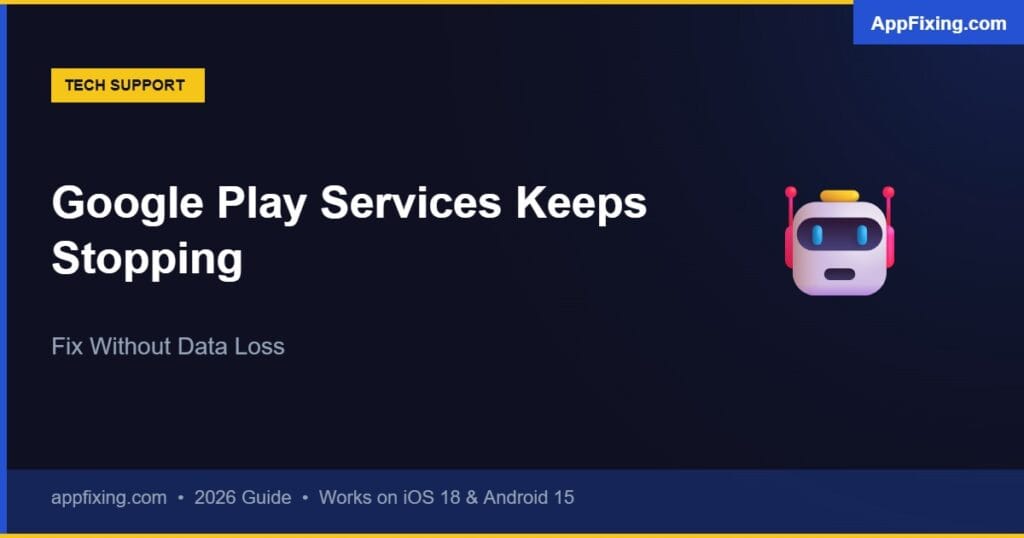 Google Play Services keeps stopping error - how to fix without data loss on Android