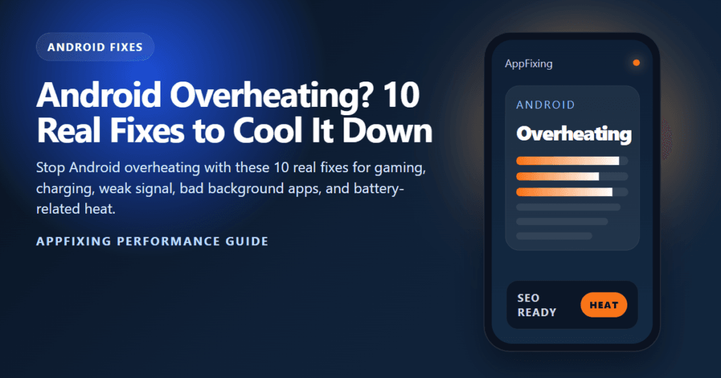 Android Overheating? 10 Real Fixes to Cool It Down