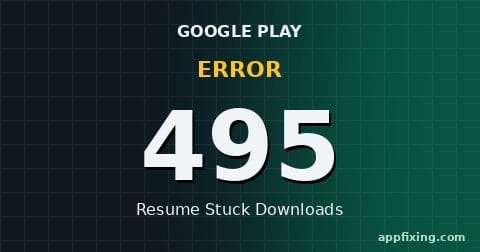 Google Play Error 495 resume stuck downloads fix